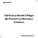 TokViral.co Dévoile 5 Pièges Qui Freinent Les Nouveaux Créateurs