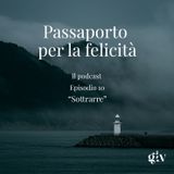 Passaporto per la Felicità ep.10  "Sottrarre"