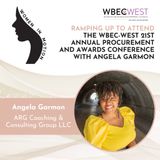 Ramping Up to Attend the WBEC-West 21st Annual Procurement and Awards Conference with Angela Garmon