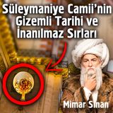Süleymaniye Camii'nin Gizemli Tarihi ve İnanılmaz Sırları