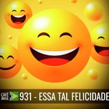 Café Brasil 931 - Essa tal felicidade