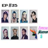 Episódio #35 - Especial Maroon 5