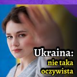 Ukraina, nie taka oczywista [FELIETON]