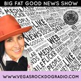 Big Fat Good News Show