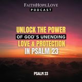 Unlock the Power of God's Unending Love and Protection in Psalm 23