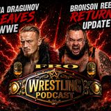 Ilja Dragunov Leaves WWE - Bronson Reed Return Update