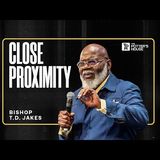 Bishop T.D. Jakes - Close Proximity