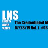 The Credentialed Idiot 07/23/19 Vol. 7- #138
