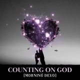 Counting on God [Morning Devo]