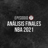 Ep 77- Análisis Finales NBA 2021