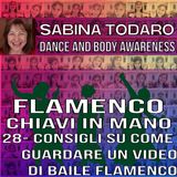 #28 Consigli su come guardare un video di baile flamenco - Flamenco Chiavi in Mano