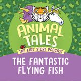 The Fantastic Flying Fish