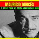 ⭐️El triste final de MAURICIO GARCÉS el galán mexicano que murió en la pobreza⭐️