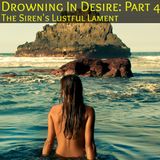 Drowning In Desire Part 4: The Sirens Lustful Lament