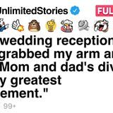 At my wedding reception_ my sister grabbed my arm [FULL STORY]
