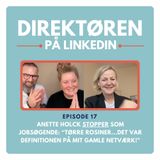 17 - "Tørre rosiner...det var definationen på mit gamle netværk" - afsluttende episode med Anette som jobsøgende