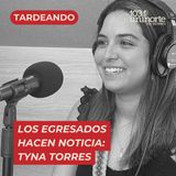 Los Egresados Hacen Noticia :: INVITADA: Tyna Torres