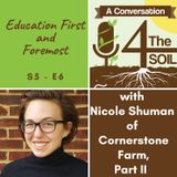 S5 - E6: Education first and foremost with Nicole Shuman of Cornerstone Farm, Part II
