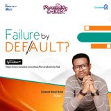 FAILURE BY DEFAULT?