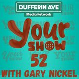 Your Show Ep 52 - Dufferin Ave Media Network