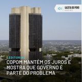 Editorial: Copom mantém os juros e mostra que governo é parte do problema