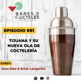 🎙️ Episodio 81: Tijuana y su nueva ola de coctelería – Con Juan Ríos & Erick Langarica