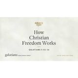 How Christian Freedom Works (Galatians 5_13–16) John MacArthur