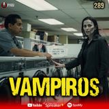 Encuentros REALES de migrantes con Vampiros? | Ep. 289
