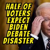 Half Of Voters Expect Biden To Forget Where He Is At Debate