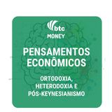 Economia: Ortodoxia, Heterodoxia e Pós-Keynesianismo | BTC Money 32