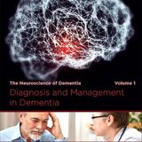 Diagnosis and Management in Dementia: The Neuroscience of Dementia, Volume 1