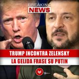 Trump Incontra Zelensky: La Gelida Frase Su Putin!