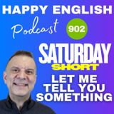 902 - Saturday Short - How To Use Let Me Tell You Something In English