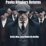 A War-Torn Finale for the Peaky Blinders Saga on Netflix