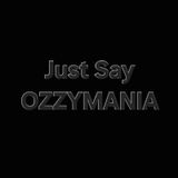 Just Say OZZYMANIA
