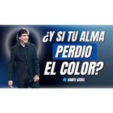 ¿Tu alma perdió el color? El peligro de acostumbrarte a la presencia de Dios - Predicas de Dante Gebel