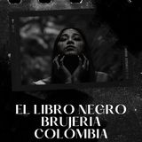 😱 EL LIBRO NEGRO DE LA BRUJERIA EN COLOMBIA
