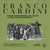 98. Il regno di Gerusalemme, secc. XII-XIII: un caso di ‘protocolonialismo’? - Franco Cardini