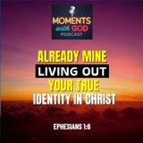 Already Mine-Living Out Your True Identity in Christ