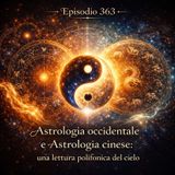 Episodio 363 - Astrologia occidentale e Astrologia cinese: una lettura polifonica del cielo