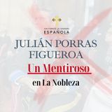 Julián Porras Figueroa: Un Mentiroso en La Nobleza