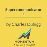 Supercommunicators: The hidden language of true connection (Charles Duhigg)