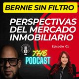 Bernie Sin Filtro | Real Estate Insights Episode 1 | Audio Only | Echostream Media LLC