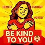15 Ways to Be Kinder to Yourself (Especially When Life Gets Hard) Self-Kindness Isn’t Selfish — It’s Survival!