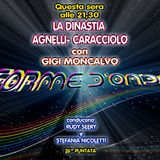 Forme d'Onda - Gigi Moncalvo - La dinastia Agnelli-Caracciolo - 18-04-2019