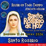 SANTO ROSARIO DE HOY, DOMINGO 11 DE ENERO 2026 🌹 MISTERIOS GLORIOSOS.🌹 Rezar en todo tiempo