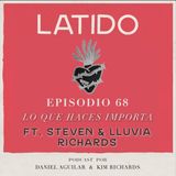 Latido Podcast - Episodio 68 - Lo que Haces Importa ft. Steven y Lluvia Richards
