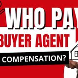 Ep. 157: Who Pays Buyer Agent Compensation?