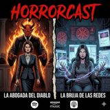 HORROR CAST : La Abogada del Diablo-La Bruja de las Redes Sociales