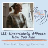 155: Uncertainty Affects How You Age